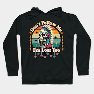 "Don't follow me; I'm lost too" design Hoodie